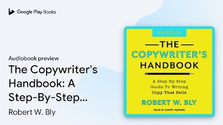 The Copywriters Handbook A StepByStep Guide… by Robert W Bly · Audiobook preview [upl. by Aihsilef620]