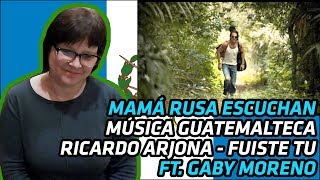 RUSSIANS REACT TO GUATEMALAN MUSIC  Ricardo Arjona  Fuiste tú feat Gaby Moreno  REACTION [upl. by Ailido]