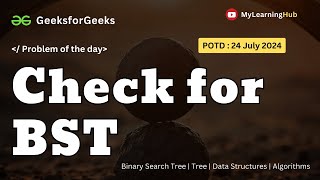GFGPOTD  Check for BST using Java  24 July 2024  Binary Search Tree  Tree  Data Structures [upl. by Janie]