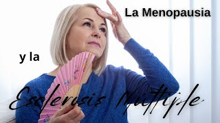 La Menopausia y la Esclerosis Múltiple [upl. by Aiekat137]