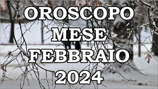 MESE FEBBRAIO 2024 OROSCOPO E PREVISIONI PER I 12 SEGNI ZODIACALI [upl. by Hubsher]