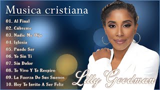 LILLY GOODMAN  Nadie Me Dijo Al Final Cúbreme Iglesia   Sus Mejores Canciones 2024 [upl. by Atirrehs]