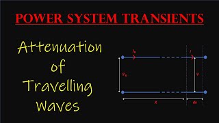 Lecture7 Attenuation and Distortion of Travelling Waves  Power System Transients [upl. by Annairdna]