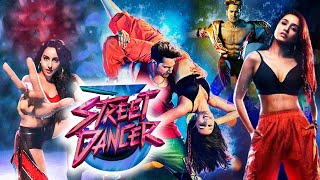 Street Dancer 3D Full Movie  Varun Dhawan  Shraddha Kapoor  Nora Fatehi  Review amp Facts HD [upl. by Chlori949]