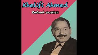 Khelifi Ahmed  Mahlak ya zine bladi [upl. by Caine]