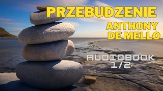 PRZEBUDZENIE ANTHONY DE MELLO  AUDIOBOOK 12 [upl. by Sitruc83]