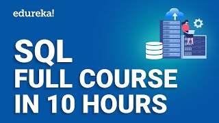 SQL Full Course In 10 Hours  SQL Tutorial  Complete SQL Course For Beginners  Edureka [upl. by Welker]