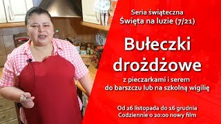 Bułeczki drożdżowe do barszczu lub na wigilię szkolną  Święta na luzie 721 [upl. by Ative]