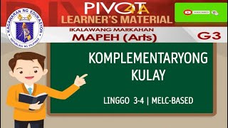 MAPEH 3  ARTS  KOMPLEMENTARYONG KULAY  MODULE WEEK 34  MELCBASED [upl. by Snider]