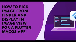 How to Pick Image from Finder and Display in Image View for a Flutter MacOS app [upl. by Rexford]