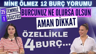 25 Temmuz 1 Ağustos 2024 Mine Ölmez 12 burç yorumu Burcunuz ne olursa olsun aman bunlara dikkat [upl. by Rafiq]