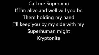 3 Doors Down  Kryptonite lyrics [upl. by Dressler916]