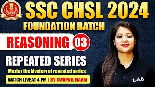 SSC CHSL REASONING CLASSES 2024  SSC CHSL REPEATED SERIES CLASS  SSC CHSL REASONING BY SWAPNIL MAM [upl. by Edwyna95]