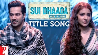 Sui Dhaaga Title Song  Anushka Sharma Varun Dhawan  Divya Kumar  Anu Malik  Varun Grover [upl. by Roderich]