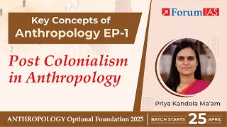 Post Colonialism in Anthropology  Key concepts of Anthropology  Episode 1  Forum IAS [upl. by Cy]