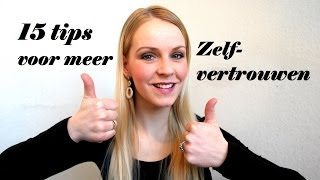 15 tips voor meer zelfvertrouwen  Overwin je Onzekerheid met deze Tips [upl. by Nais]