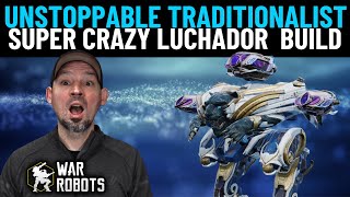 War Robots Traditionalist luchador Build  16 million HP Luchador build and gameplay [upl. by Sanborn766]