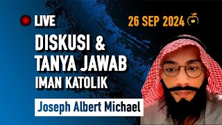 Joseph Albert Michael 26 Sep 2024  Diskusi Iman Katolik [upl. by Rawlinson]