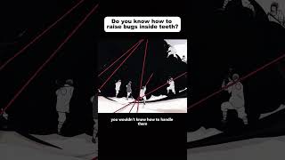 Do you know how to raise bugs inside teeth cartoonvideo animecomicdub animeshortsshorts [upl. by Pooley]