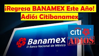 Adiós A Citibanamex ¡Regresa BANAMEX A Finales De Este Año  El Nacimiento de City México 😱😱😱 [upl. by Enelyahs]