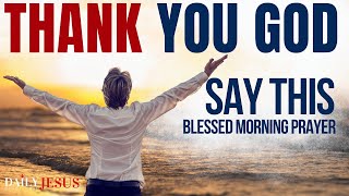 SAY THANK YOU GOD Daily Gratitude Devotional and Morning Prayer To Start Your Day [upl. by Eesac174]