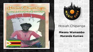 Hosiah Chipanga  Mwana Wamambo Muranda Kumwe  Official Audio [upl. by Yelir]