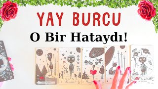 ⭐YAY BURCU  O Bir Hataydı Yay Burcu Tarot  2023 Burç Yorumları [upl. by Sev]