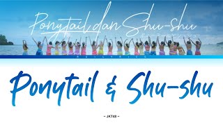 Ponytail dan Shushu  JKT48【VIDEO LYRICS】 [upl. by Hervey]