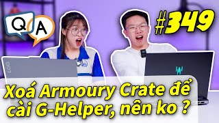 Hỏi amp Đáp 349 Xoá Armoury Crate để cài GHelper trên Laptop Asusnên hay không   LAPTOP AZ [upl. by Yenal]