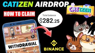 CATIZEN AIRDROP LISTING ON BINANCE  HOW TO CLAIM CATIZEN AIRDROP  WITHDRAW UPDATE [upl. by Leaper]