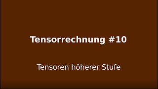 Tensoren höherer Stufe Tensorrechnung 10 [upl. by Nahtnaoj729]