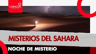 Noche de misterio misterios del Sahara  Caracol Radio [upl. by Sineray]