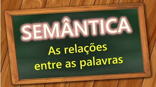 SEMÂNTICA AS RELAÇÕES ENTRE AS PALAVRAS [upl. by Enegue]