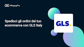 Spedisci gli ordini del tuo ecommerce con GLS Italy [upl. by Aryas]