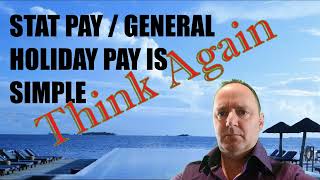 Stat Pay  General Holiday Pay calculations are simple  Think Again [upl. by Mukerji543]