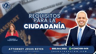 Requisitos para la ciudadanía estadounidense inmigración jesusreyeslaw [upl. by Adok544]