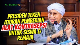 Presiden RI Tanda Tangani Aturan Pemberian Alat Kontrasepsi untuk Siswa dan Remaja  Buya Yahya [upl. by Ress220]