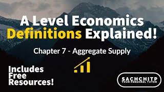 Chapter 7  Aggregate Supply Definitions Explained Economics A Level Self Study  Year 1 [upl. by Chassin]