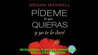 Pídeme lo que quieras ahora y siempre Audiolibro Megan Maxwell [upl. by Hsitirb456]