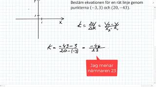 Matematik 1bc 2a Räta linjens ekvation  Bestäm ekvationen för en rät linje genom två punkter [upl. by Jair514]