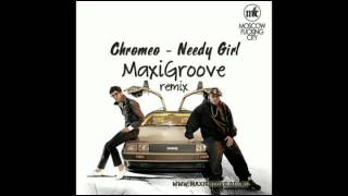 Chromeo  Needy Girl MaxiGroove Remix [upl. by Aronaele263]