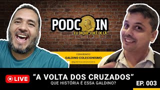 quotA VOLTA DOS CRUZADOSquot  CONVIDADO GALDINO COLECIONISMO  PODCOIN EP02 [upl. by Edurtreg]