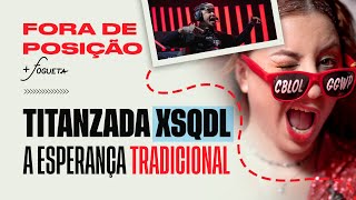 Titanzada XSQDL a Esperança Tradicional  Fora de Posição CBLOL 2024  Primeira Etapa [upl. by Ferren955]