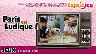 Paris Est Ludique 2015  La glace et le ciel  Jeux Opla [upl. by Fons]