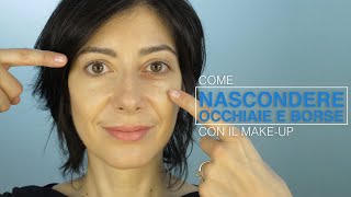 Come nascondere occhiaie e borse con il make up il tutorial completo [upl. by Maker]