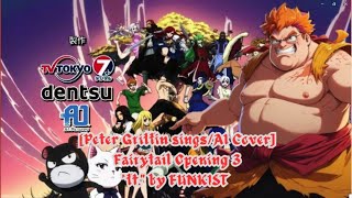 Peter Griffin singsAI Cover Fairy tail Opening 3  FUNKIST  quotftquot [upl. by Neit961]