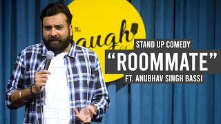 Roommate  Stand Up Comedy Ft Anubhav Singh Bassi [upl. by Wolsky480]