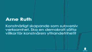 Arne Ruth Konstnärligt skapande som subversiv verksamhet NB kun lyd [upl. by Airelav]