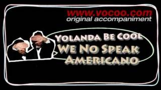 Yolanda Be Cool  We No Speak Americano Karaokeoriginal accompaniment  Instrumental  lyrics [upl. by Nedlog]