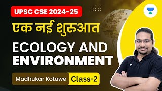 UPSC CSE 202425  एक नई शुरुआत  Ecology and Environment  Class2  Madhukar Kotawe [upl. by Ehttam]